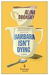 Cover of 'Barbara Isn’t Dying' by Alina Bronsky