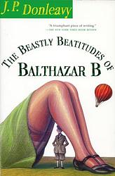 Cover of 'The Beastly Beatitudes Of Balthazar B' by J. P. Donleavy