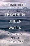 Cover of 'Breathing Under Water' by Richard Rohr