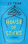 Cover of 'House Of Sticks' by Ly Tran