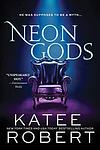Cover of 'Neon Gods' by Katee Robert