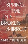 Cover of 'Springtime In A Broken Mirror' by Mario Benedetti