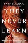 Cover of 'They Never Learn' by Layne Fargo