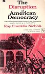 Cover of 'The Disruption of American Democracy' by Roy Franklin Nichols