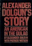 Cover of 'Alexander Dolgun's Story' by Alexander Dolgun