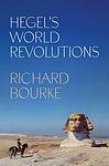 Cover of 'Hegel’s World Revolutions' by Richard Bourke