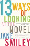 Cover of '13 Ways Of Looking At The Novel' by Jane Smiley