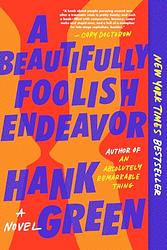 Cover of 'A Beautifully Foolish Endeavor' by Hank Green