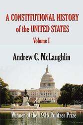 Cover of 'A Constitutional History of the United States' by Andrew C. McLaughlin