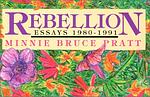 Cover of 'Rebellion: Essays 1980 1991' by Minnie Bruce Pratt