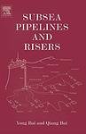 Cover of 'Subsea Pipelines And Risers' by Yong Bai