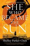 Cover of 'She Who Became The Sun' by Shelley Parker-Chan