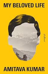 Cover of 'My Beloved Life' by Amitava Kumar