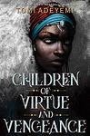Cover of 'Children Of Virtue And Vengeance' by Tomi Adeyemi