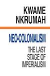 Cover of 'Neo Colonialism, The Last Stage Of Imperialism' by Kwame Nkrumah