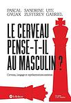 Cover of 'Le Cerveau Pense T Il Au Masculin ?' by Gygax Pascal