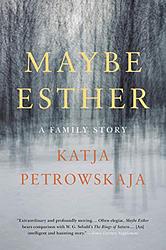 Cover of 'Maybe Esther' by Katja Petrowskaja
