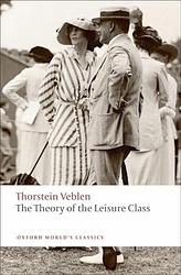 Cover of 'The Theory of the Leisure Class' by Thorstein Veblen