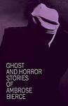 Cover of 'Ghost And Horror Stories Of Ambrose Bierce' by Ambrose Bierce
