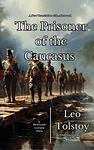 Cover of 'The Prisoner Of The Caucasus' by Leo Tolstoy
