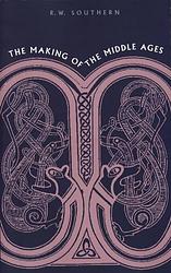 Cover of 'The Making Of The Middle Ages' by R. W. Southern