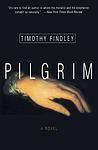 Cover of 'Pilgrim' by  Timothy Findley