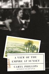 Cover of 'A View Of The Empire At Sunset' by Caryl Phillips