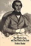Cover of 'That Which Is Seen And That Which Is Not Seen' by Frédéric Bastiat