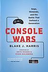 Cover of 'Console Wars' by Blake J. Harris