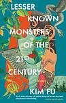 Cover of 'Lesser Known Monsters Of The 21st Century' by Kim Fu