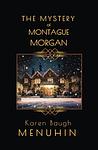 Cover of 'The Mystery Of Montague Morgan' by Karen Baugh Menuhin