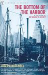 Cover of 'The Bottom Of The Harbor' by Joseph Mitchell