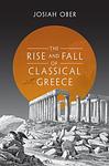 Cover of 'The Rise And Fall Of Classical Greece' by Josiah Ober