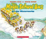 Cover of 'The Magic School Bus At The Waterworks' by Joanna Cole