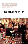Cover of 'How To Be Alone' by Jonathan Franzen