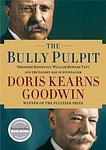 Cover of 'The Bully Pulpit' by Doris Kearns Goodwin