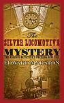 Cover of 'The Silver Locomotive Mystery' by Edward Marston