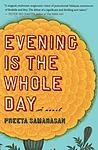 Cover of 'Evening Is The Whole Day' by Preeta Samarasan