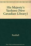 Cover of 'His Majesty's Yankees' by Thomas H. Raddall