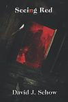 Cover of 'Seeing Red' by David J. Schow