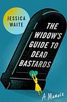 Cover of 'The Widow's Guide To Dead Bastards' by Jessica Waite