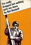 Cover of 'I'm Really Dragged But Nothing Gets Me Down' by Nat Hentoff