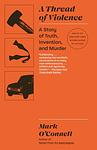Cover of 'A Thread Of Violence' by Mark O'Connell