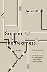 Cover of 'Samedi The Deafness' by Jesse Ball