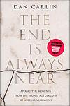 Cover of 'The End Is Always Near' by Dan Carlin