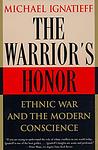 Cover of 'The Warrior's Honor' by Michael Ignatieff