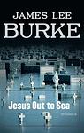 Cover of 'Jesus Out To Sea' by James Lee Burke