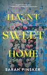 Cover of 'Haunt Sweet Home' by Sarah Pinsker