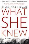 Cover of 'What She Knew' by Gilly Macmillan