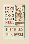 Cover of 'Love Is A Dog From Hell' by Charles Bukowski